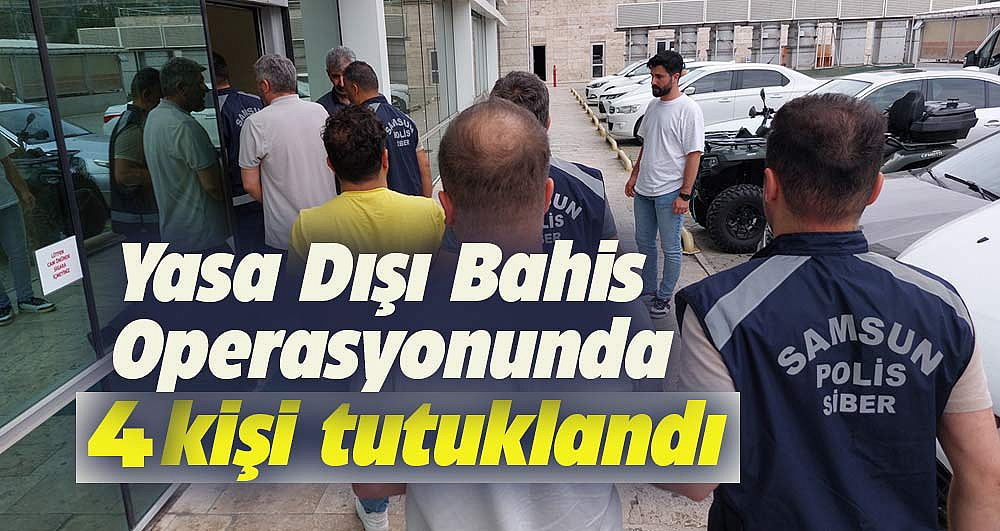 Samsun'da yasa dışı bahis operasyonunda gözaltına alınan 5 kişiden 4'ü tutuklandı